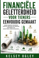 Financiële geletterdheid voor tieners, eenvoudig gemaakt.: Slimme financiële gewoonten voor het opbouwen van vermogen door middel van budgetteren, sparen en beleggen (Dutch Edition) B0H9FH7WL6 Book Cover