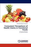 Consumers' Perceptions of Health Claims in Functional Foods: A Concise Review 3659154156 Book Cover