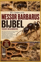 DE COMPLETE MESSOR BARBARUS-BIJBEL VOOR BEGINNERS: Alles wat je moet weten over Messor barbarus: koloniegedrag, formicariuminrichting, temperatuur en ... reiniging en eenvoudi..... (Dutch Edition) B0HD85CBB3 Book Cover