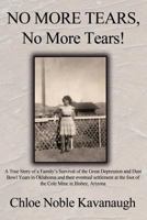 No More Tears, No More Tears!: A True Story of a Family's Survival of the Great Depression and Dust Bowl Years in Oklahoma and Their Eventual Settlem 1462642586 Book Cover