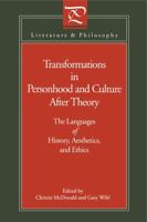 Transformations in Personhood and Culture After Theory: The Languages of History, Aesthetics, and Ethics (Literature & Philosophy) 0271026065 Book Cover