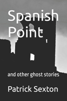 Spanish Point: and other ghost stories 1987434927 Book Cover
