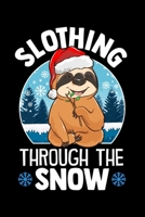 Slothing Through The Snow: Cute & Funny Slothing Through The Snow Christmas Sloth Pun Blank Composition Notebook for Journaling & Writing (120 Lined Pages, 6" x 9") 1704110696 Book Cover