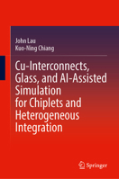 Cu-Interconnects, Glass, and AI-Assisted Simulation for Chiplets and Heterogeneous Integration 9819568900 Book Cover