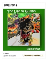 The Life of Gumbo, Volume 4, Riding West B09WHB36CK Book Cover