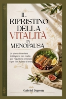 IL RIPRISTINO DELLA VITALITÀ IN MENOPAUSA: Un piano alimentare di 28 giorni con ricette per l'equilibrio ormonale e per fare il pieno di energia. (Italian Edition) B0H8LP5NMZ Book Cover