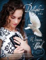 Delight to Be a Woman of God 1540454088 Book Cover