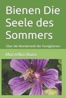 Bienen Die Seele des Sommers: Über die Wunderwelt der Honigbienen B0BV1PF6KV Book Cover