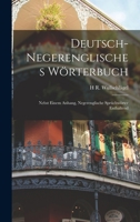 Deutsch-Negerenglisches Wörterbuch; Nebst Einem Anhang, Negerenglische Sprüchwörter Enthaltend 1019043121 Book Cover