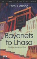 Bayonets to Lhasa: The First Full Account of the British Invasion of the Tibet in 1904 0195838629 Book Cover