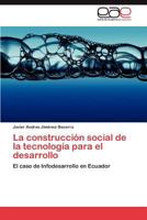 La Construccion Social de La Tecnologia Para El Desarrollo 3847368990 Book Cover