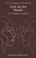 Lust an der Macht: Die psychologische Architektur der Herrschaft (Die verborgene Landkarte: Sexualität verstehen, sich selbst erkennen) (German Edition) B0GS9BNDDH Book Cover