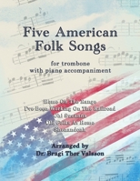 Five American Folk Songs for Trombone with Piano accompaniment B0GQYK3TXR Book Cover