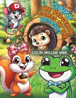 Spiky the Hedgehog Comes to the Rescue! 1035874954 Book Cover