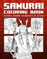 Samurai Coloring Book: Japanese Bushido Swordsmen In Action B08PJQJ37C Book Cover