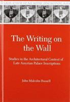 Writing on the Wall: The Architectural Context of Late Assyrian Palace (Mesopotamian Civilizations, 9) 0931464951 Book Cover