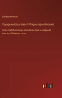 Voyage médical dans l'Afrique septentrionale: Ou De l'ophthalmologie considérée dans ses rapports avec les différentes races (French Edition) 3385036682 Book Cover