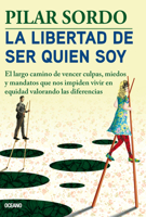 La libertad de ser quien soy: El largo camino de vencer culpas, miedos y mandatos 6075571124 Book Cover