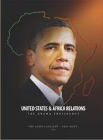 United States & Africa Relations: The Obama Presidency 0997829907 Book Cover