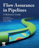 Flow Assurance in Pipelines: A Reference Guide 0323961096 Book Cover