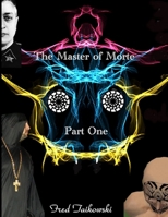 The Master of Morte Part One: Volume 2 of the Telos Trilogy 1312620188 Book Cover