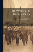 The Works Of Henry Clay: Speeches 1020630329 Book Cover