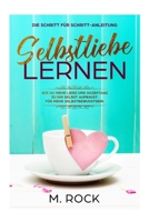 Selbstliebe lernen, Die Schritt für Schritt-Anleitung,: Wie Du mehr Liebe und Akzeptanz zu dir selbst aufbaust. Für mehr Selbstbewusstsein. 1980895929 Book Cover
