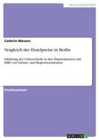 Vergleich der Hotelpreise in Berlin: Erkl�rung der Unterschiede in den Zimmerpreisen mit Hilfe von Varianz- und Regressionsanalyse 3638662497 Book Cover