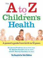 The A to Z of Children's Health: A Parent's Guide from Birth to 10 Years 0778804607 Book Cover