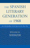 The Spanish Literary Generation of 1968: Jos� Mar�a Guelbenzu, Lourdes Ortiz, and Ana Mar�a Moix 0761857990 Book Cover