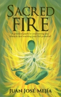 Sacred Fire: A practical guide to overcoming any obstacle and reaching your full potential B0C7T3JLGG Book Cover