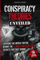 Conspiracy Theories Unveiled: Exposing the Hidden Truths Behind the 27 Most Controversial Secrets You Can't Ignore B0DPY2G8FR Book Cover
