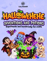 Hallowehehe. Inventions and potions: Experiments and monstrously fun crafts (Hallowehehe (inglés)) B0HJMWK1J8 Book Cover