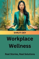Workplace Wellness: Real Stories, Real Solutions B0DMVLZMLB Book Cover