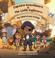 Captain Braveheart & The Little Explorerz: The Island of Lost Feelings: The Island of Lost Feelings B0FG8BL9FL Book Cover