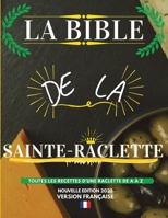 La Bible de la Sainte-Raclette: Tout sur le fromage fondu en 88 recettes ! B08QDT1K9G Book Cover