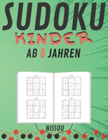 Sudoku Kinder AB 8 JAHREN: 200 Sudoku-Rätsel | Gezielt Merkfähigkeit und logisches Denken verbessern 9x9 (21.59 x 27.94 ) | für Mädchen und Jungen B08F6MVB4X Book Cover