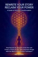 Rewrite Your Story - Reclaim Your Power: A Guide To Personal Transformation B0F7HM7852 Book Cover