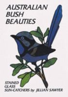 Australian Bush Beauties: Stained Glass Sun Catcher Designs 0958528209 Book Cover