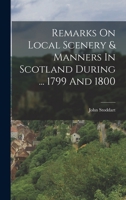 Remarks on Local Scenery & Manners in Scotland during the Years 1799 and 1800 101929339X Book Cover