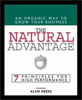 The Natural Advantage: An Organic Way to Grow Your Business : 7 Principles for High Performance 0875969356 Book Cover