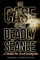 The Case of the Deadly Séance: A Detective Tom Grant Investigation 1957114304 Book Cover