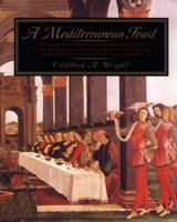 A Mediterranean Feast: The Story of the Birth of the Celebrated Cuisines of the Mediterranean from the Merchants of Venice to the Barbary Corsairs, with More than 500 Recipes 0688153054 Book Cover