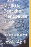 My little Beat the Menopause Bible: Reclaim your power B0FWBCWHHF Book Cover