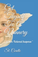 Get Thyself To A Nunnery: " A Non-Fictional Suspense " B084Z74ZND Book Cover