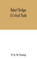 Robert Bridges; a critical study 9354043437 Book Cover