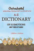 Onionhead A-Z Dictionary of 52 Emotions and Their Stories: Children's Edition 1893753166 Book Cover