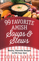 99 Favorite Amish Soups and Stews: Hearty, Flavorful Recipes to Fill Your Soul 0736963294 Book Cover