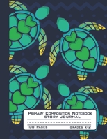 Primary Composition Notebook Story Journal: Sea Turtle Notebook Notebook with Picture Space, Title Lines, Dotted Midlines Handwriting Practice Paper with 100 Blank Writing Pages, Perfect for Kids in K 1706323948 Book Cover