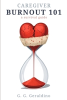 Caregiver Burnout 101: A Survival Guide B0GP6152S7 Book Cover